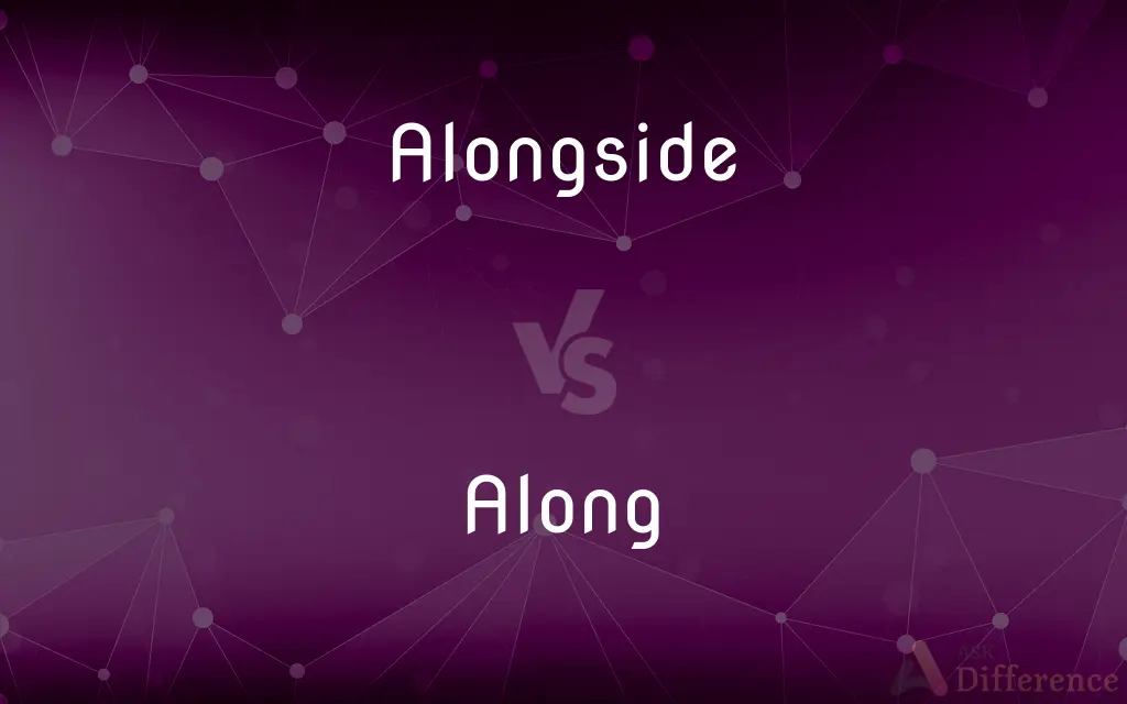 Alongside vs. Along — What's the Difference?
