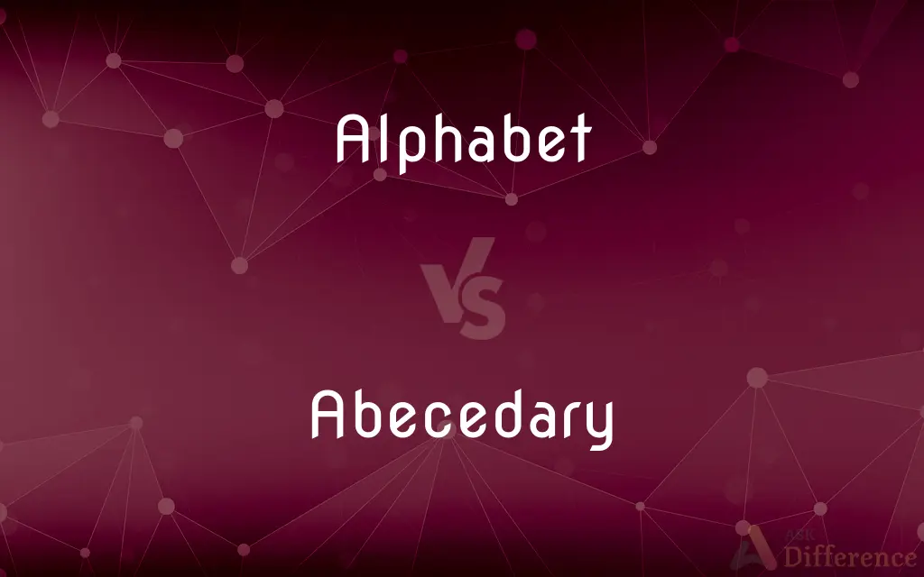 Alphabet vs. Abecedary — What's the Difference?