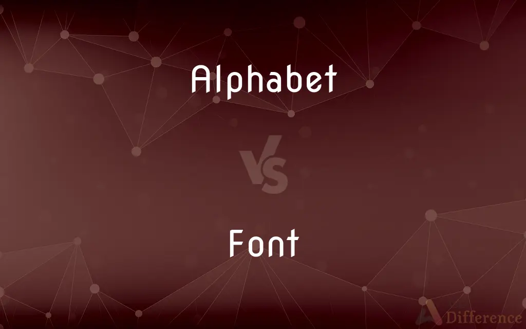 Alphabet vs. Font — What's the Difference?