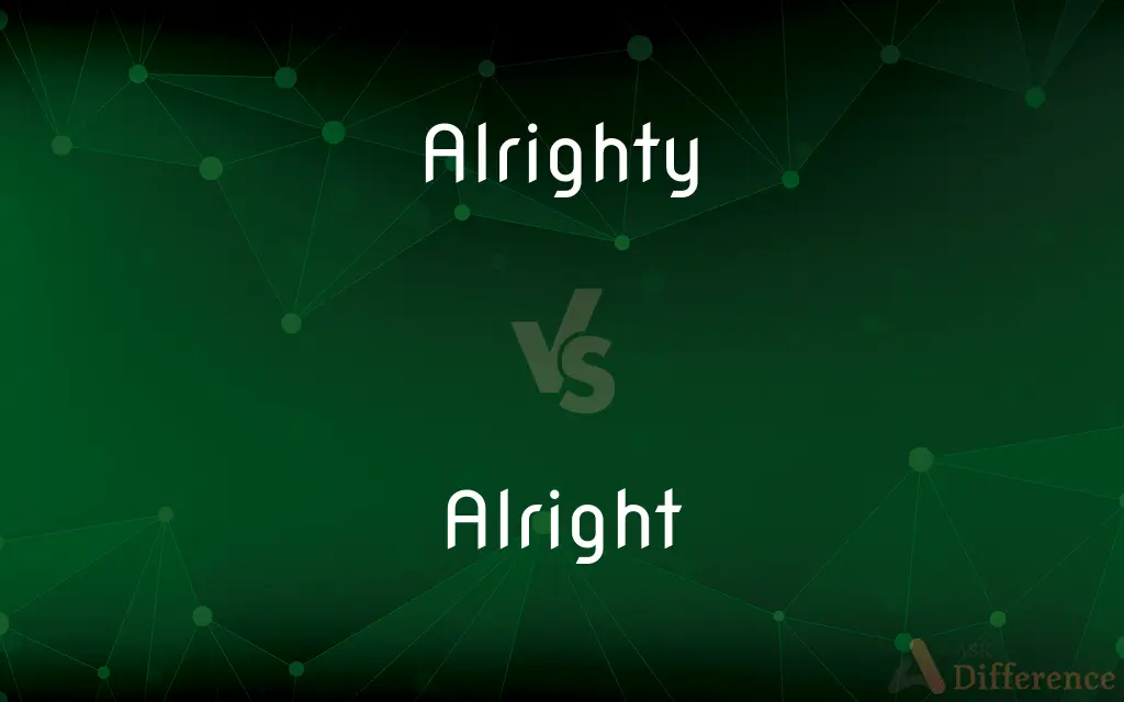 Alrighty vs. Alright — What's the Difference?