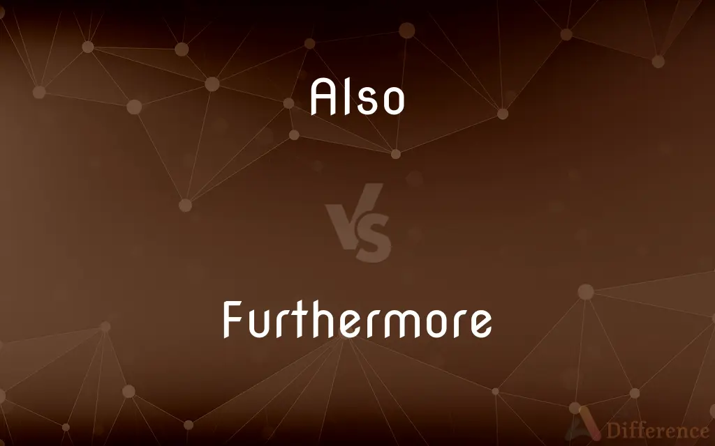 Also vs. Furthermore — What's the Difference?