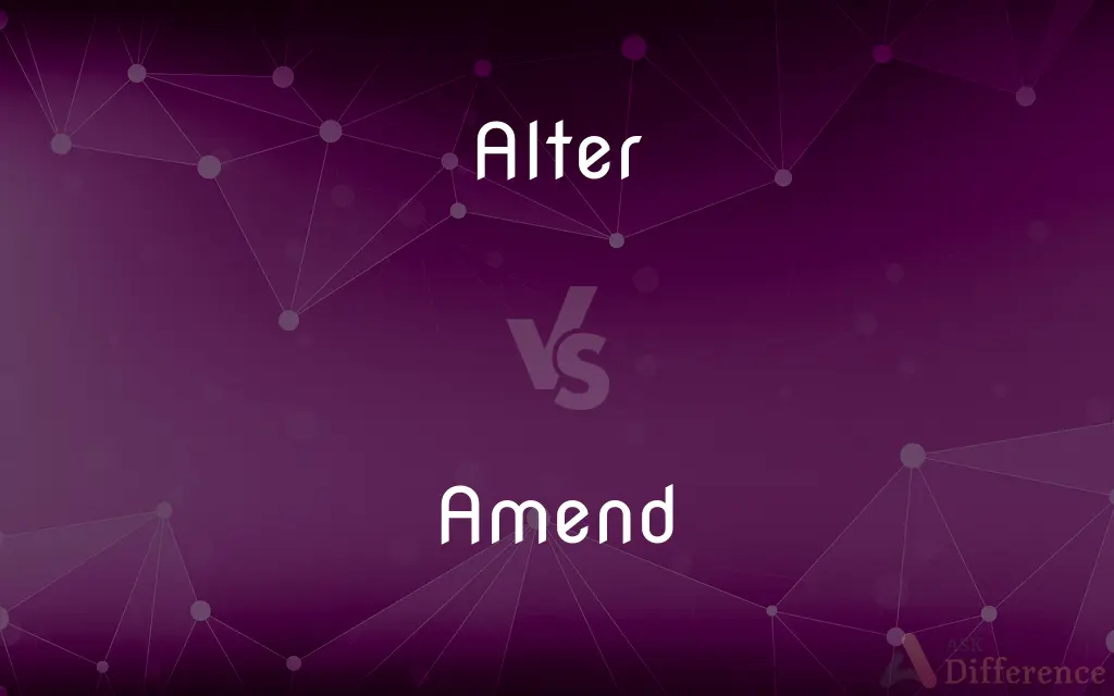 Alter vs. Amend — What's the Difference?