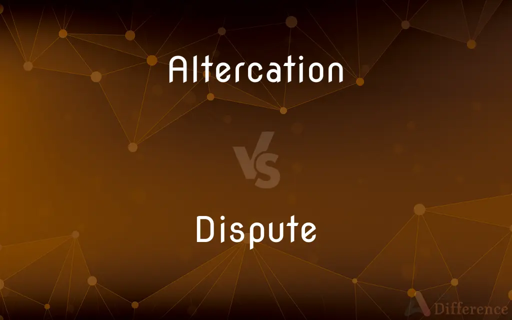 Altercation vs. Dispute — What's the Difference?