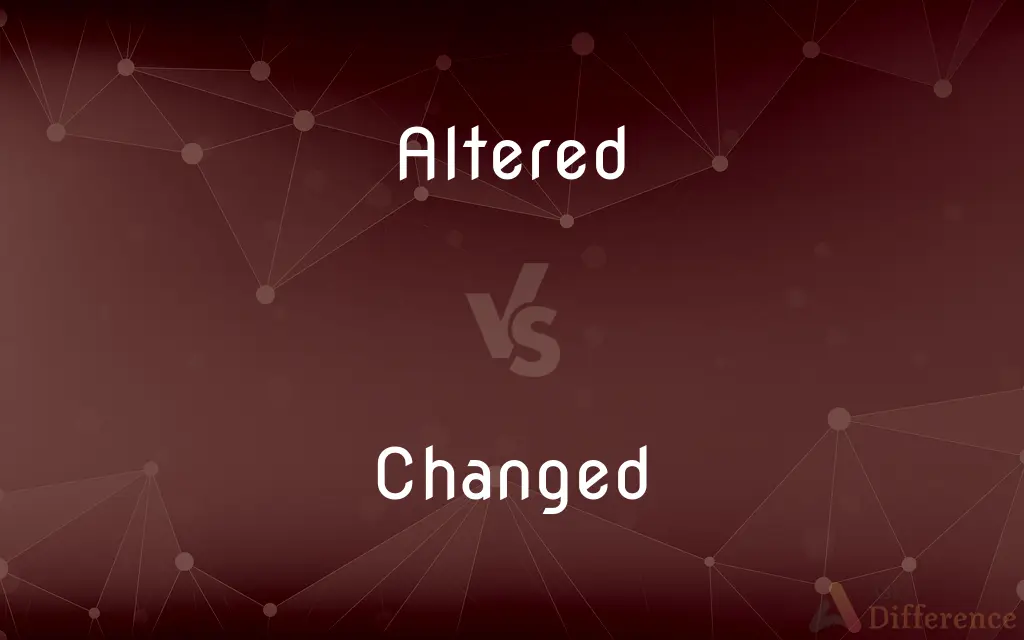 Altered vs. Changed — What's the Difference?