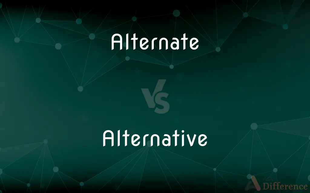 Alternate vs. Alternative — What's the Difference?