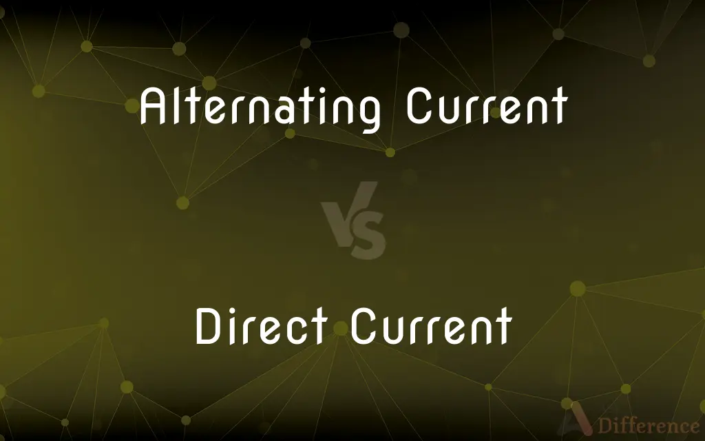 Alternating Current vs. Direct Current — What's the Difference?