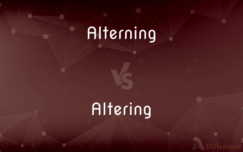 Alterning vs. Altering — Which is Correct Spelling?