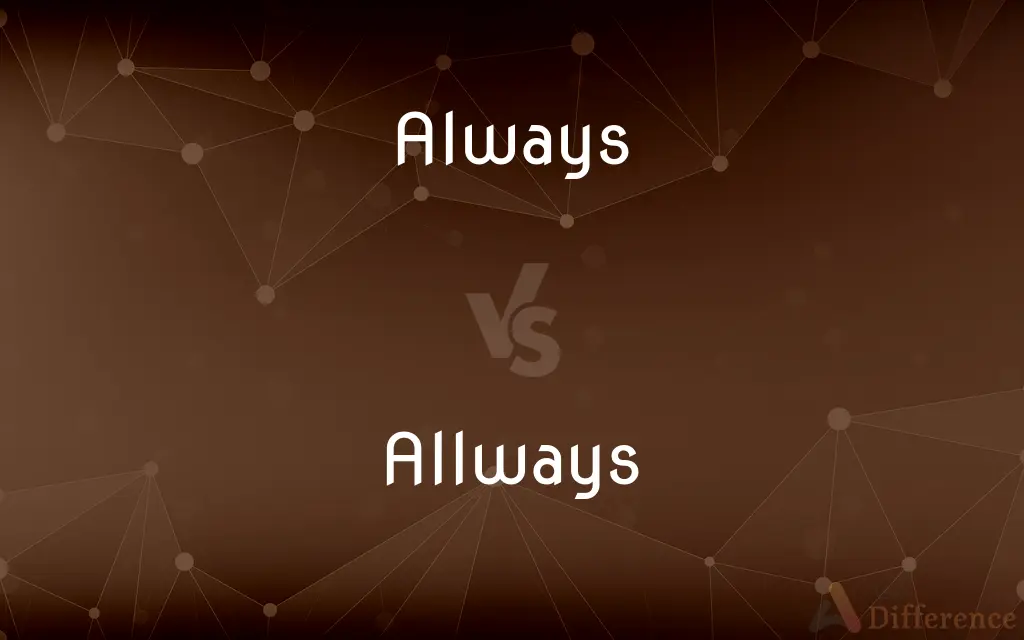 Always vs. Allways — Which is Correct Spelling?
