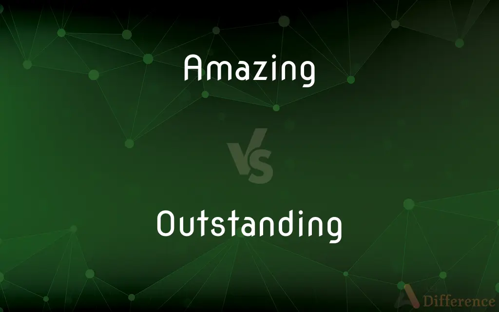 Amazing vs. Outstanding — What's the Difference?