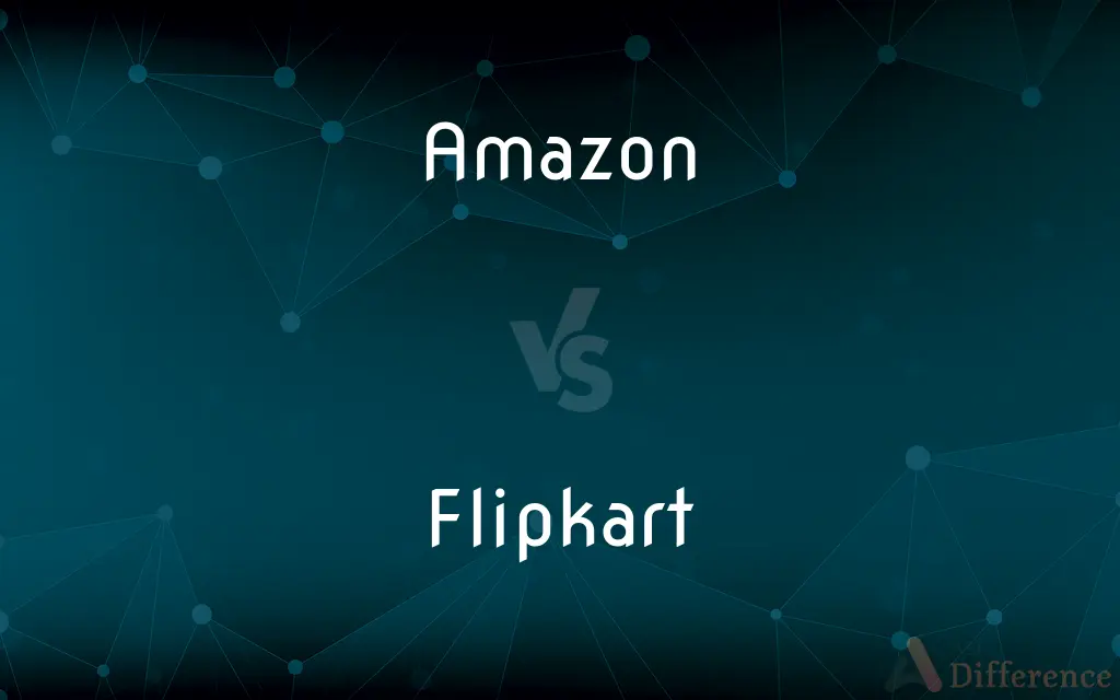 Amazon vs. Flipkart — What's the Difference?