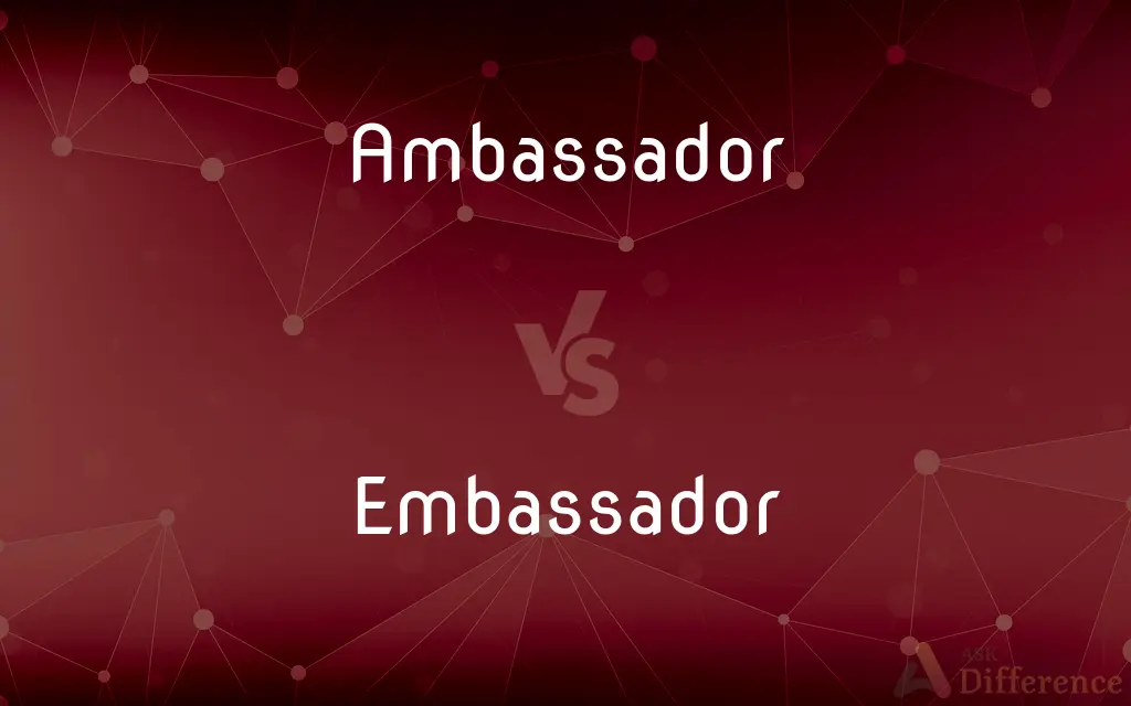 Ambassador vs. Embassador — Which is Correct Spelling?