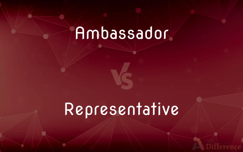 Ambassador vs. Representative — What's the Difference?