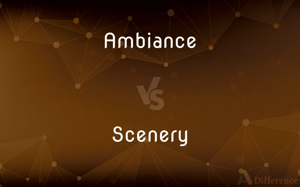 Ambiance vs. Scenery — What's the Difference?