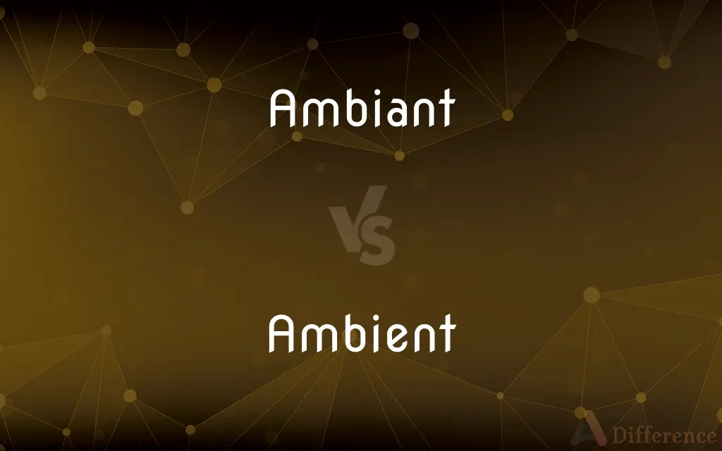 Ambiant vs. Ambient — Which is Correct Spelling?