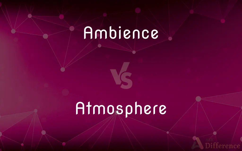 Ambience vs. Atmosphere — What's the Difference?