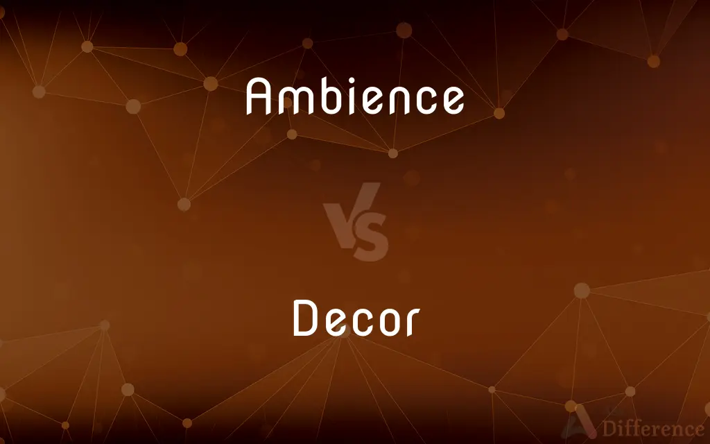 Ambience vs. Decor — What's the Difference?