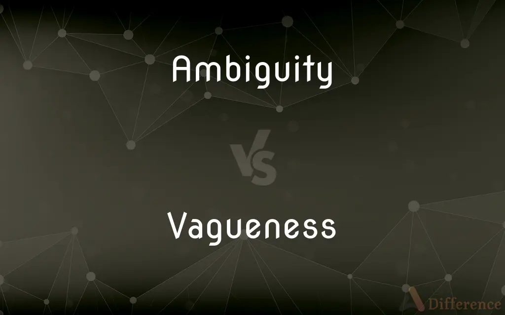 Ambiguity vs. Vagueness — What's the Difference?