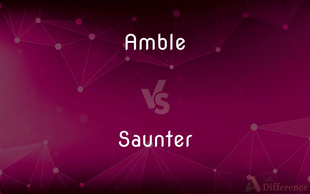 Amble vs. Saunter — What's the Difference?