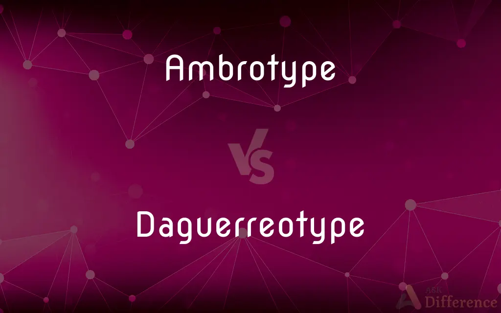 Ambrotype vs. Daguerreotype — What's the Difference?