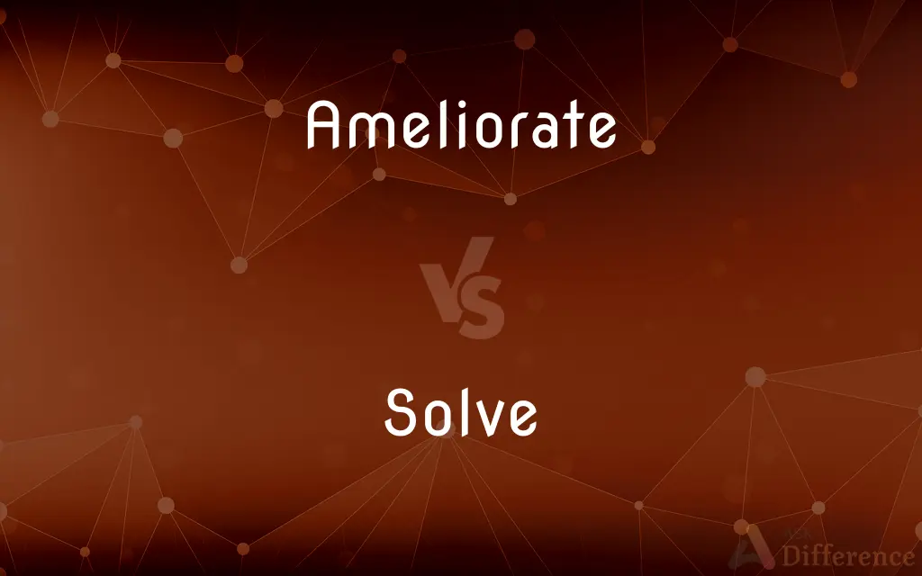 Ameliorate vs. Solve — What's the Difference?