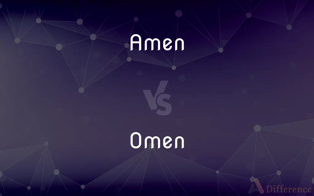 Amen vs. Omen — What's the Difference?