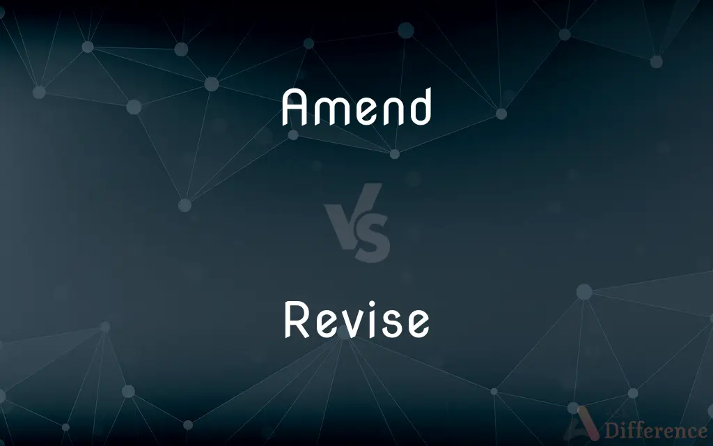 Amend vs. Revise — What's the Difference?
