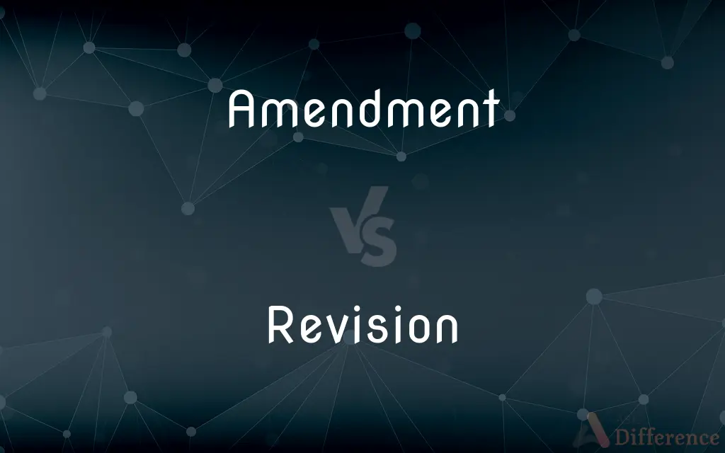 Amendment vs. Revision — What's the Difference?