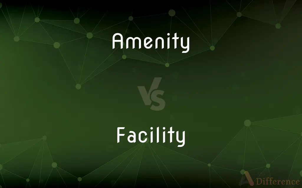 Amenity vs. Facility — What's the Difference?
