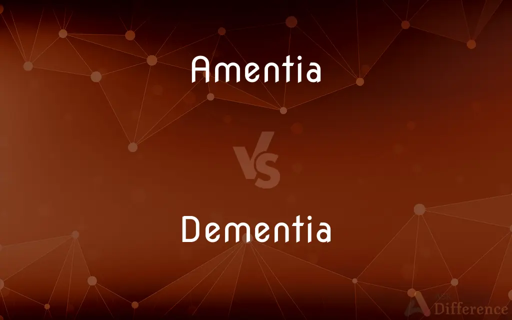 Amentia vs. Dementia — What's the Difference?