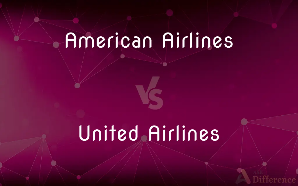 American Airlines vs. United Airlines — What's the Difference?
