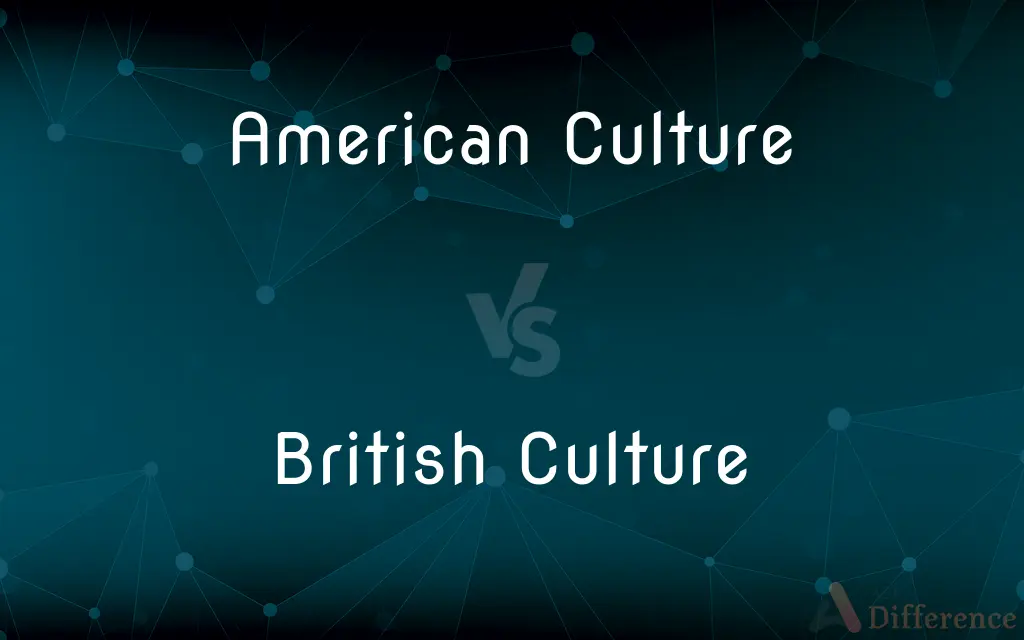 American Culture vs. British Culture — What's the Difference?