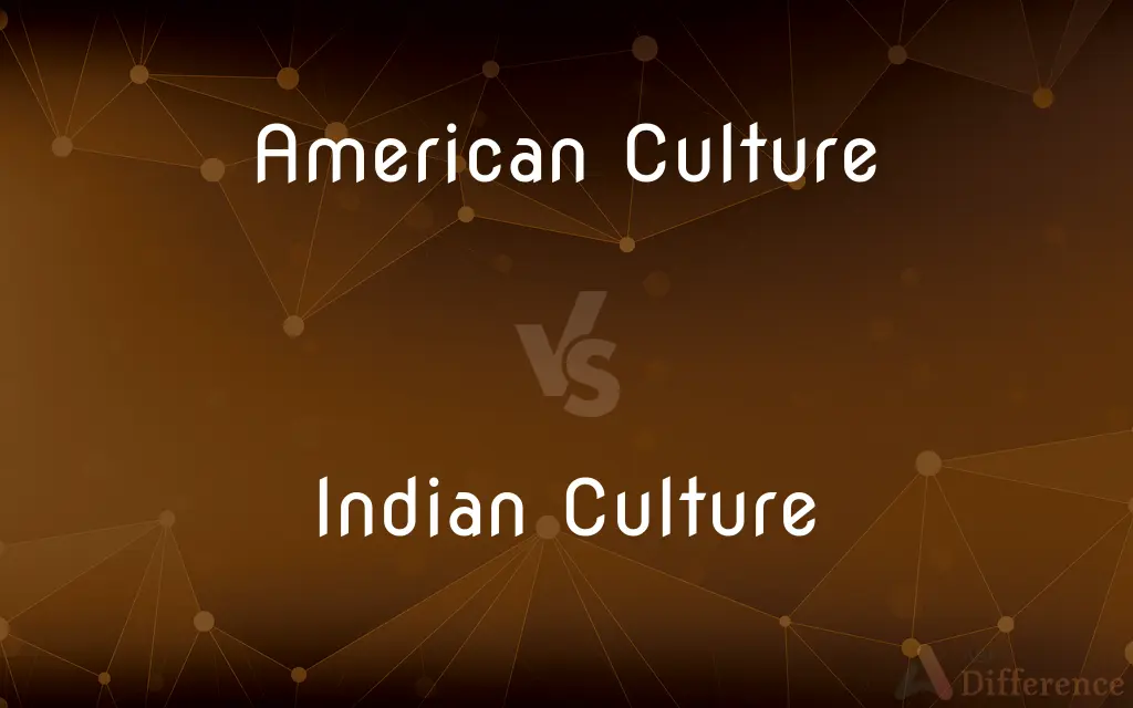 American Culture vs. Indian Culture — What's the Difference?