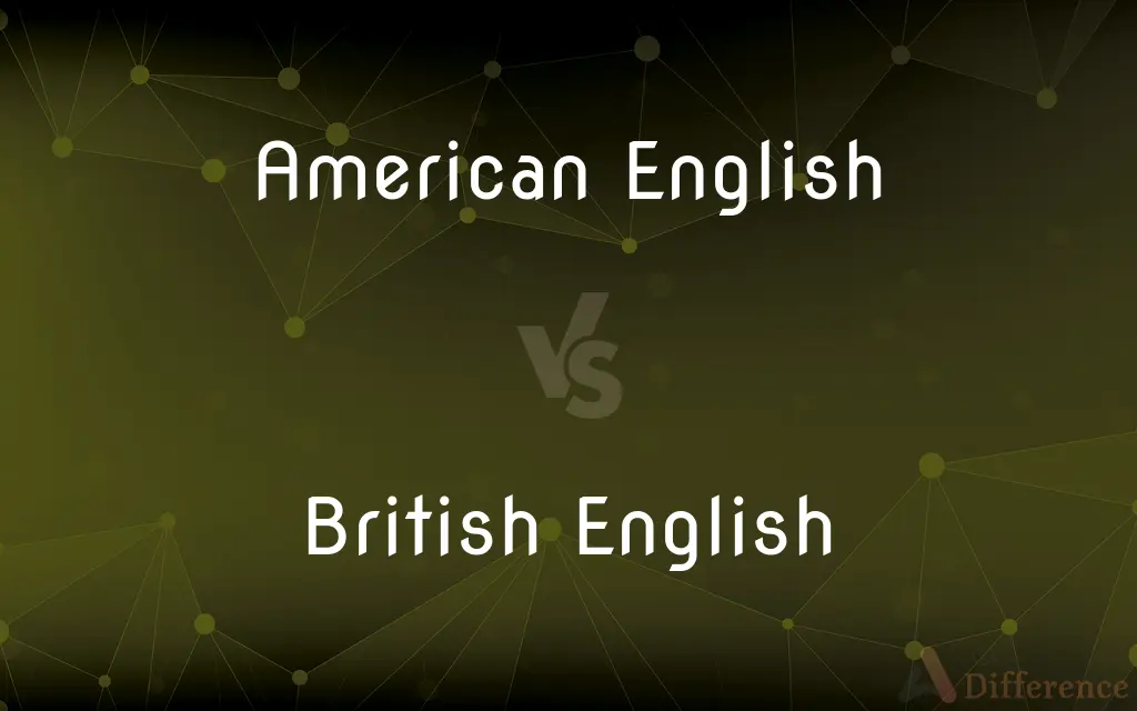 American English vs. British English — What's the Difference?