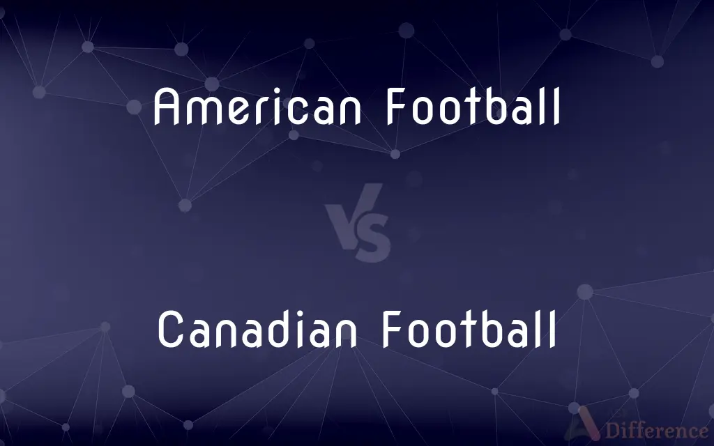 American Football vs. Canadian Football — What's the Difference?
