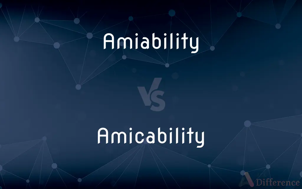 Amiability vs. Amicability — What's the Difference?