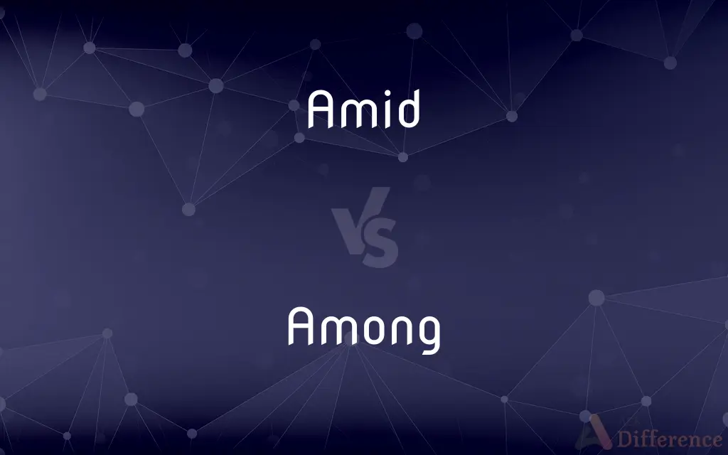 Amid vs. Among — What's the Difference?