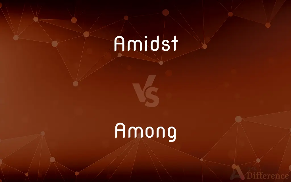 Amidst vs. Among — What's the Difference?