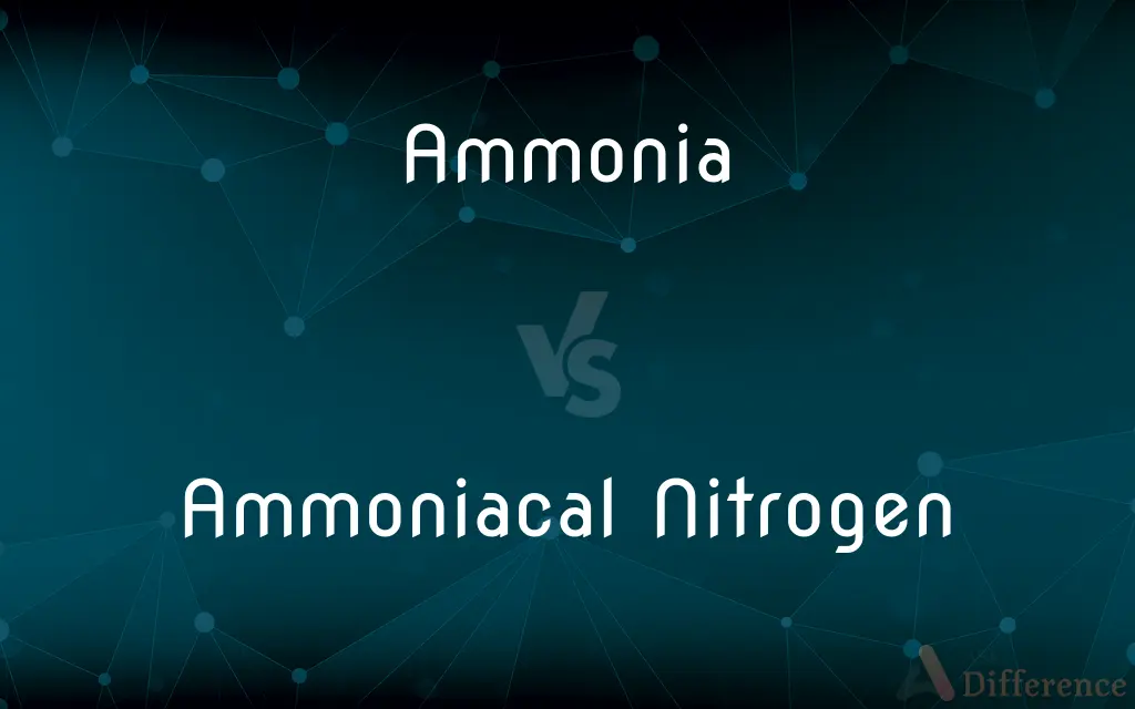 Ammonia vs. Ammoniacal Nitrogen — What's the Difference?