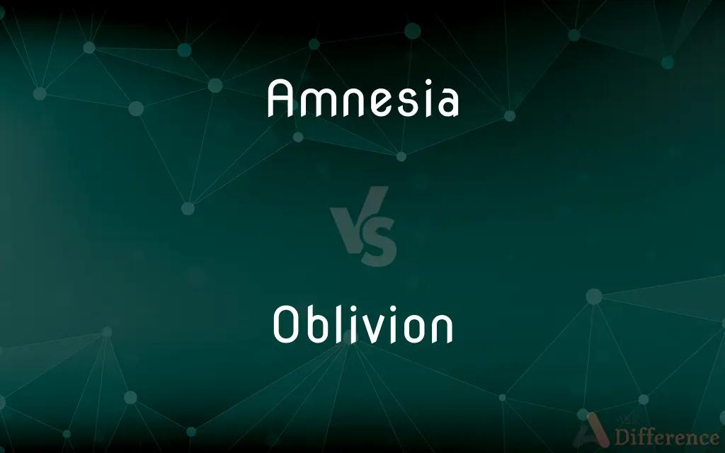 Amnesia vs. Oblivion — What's the Difference?