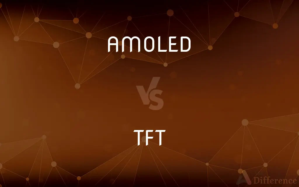 AMOLED vs. TFT — What's the Difference?