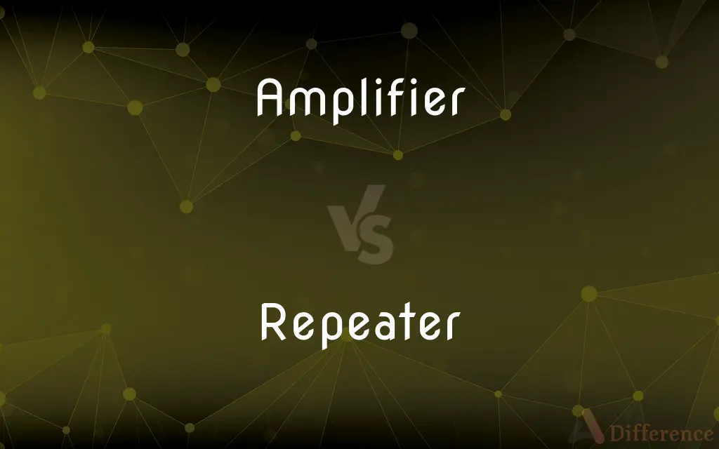 Amplifier vs. Repeater — What's the Difference?