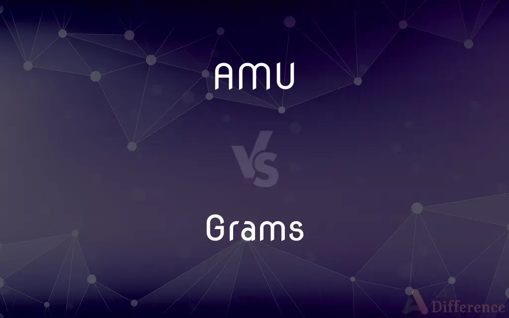 AMU vs. Grams — What's the Difference?