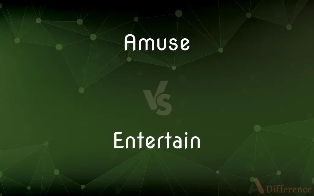 Amuse vs. Entertain — What's the Difference?