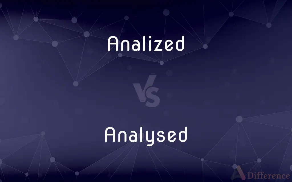 Analized vs. Analysed — What's the Difference?
