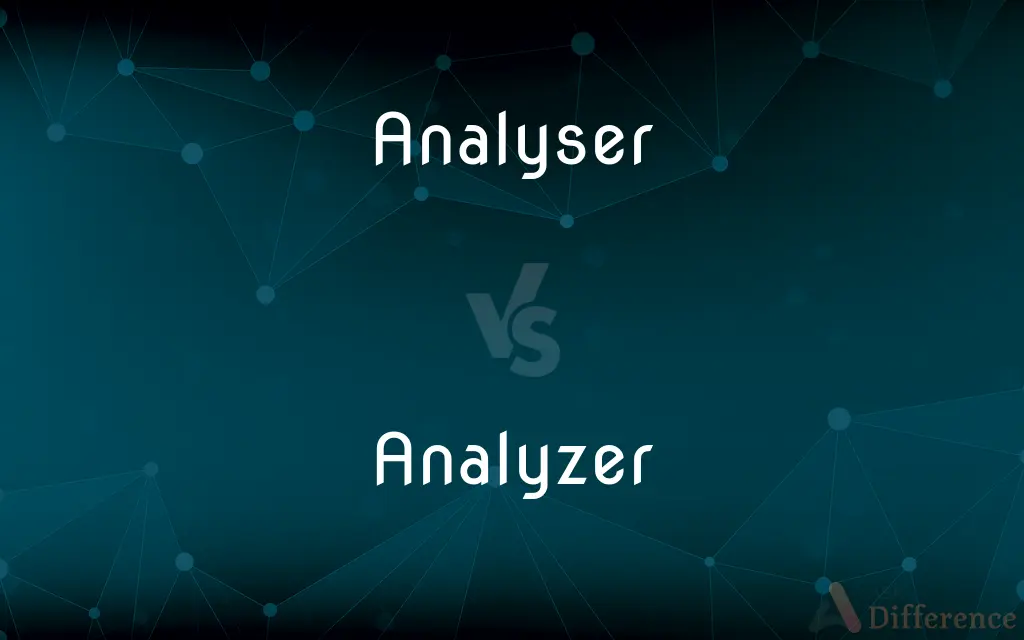 Analyser vs. Analyzer — What's the Difference?
