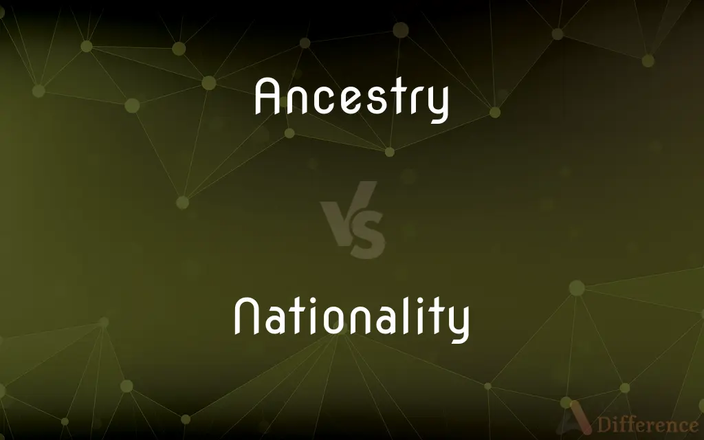 Ancestry vs. Nationality — What's the Difference?