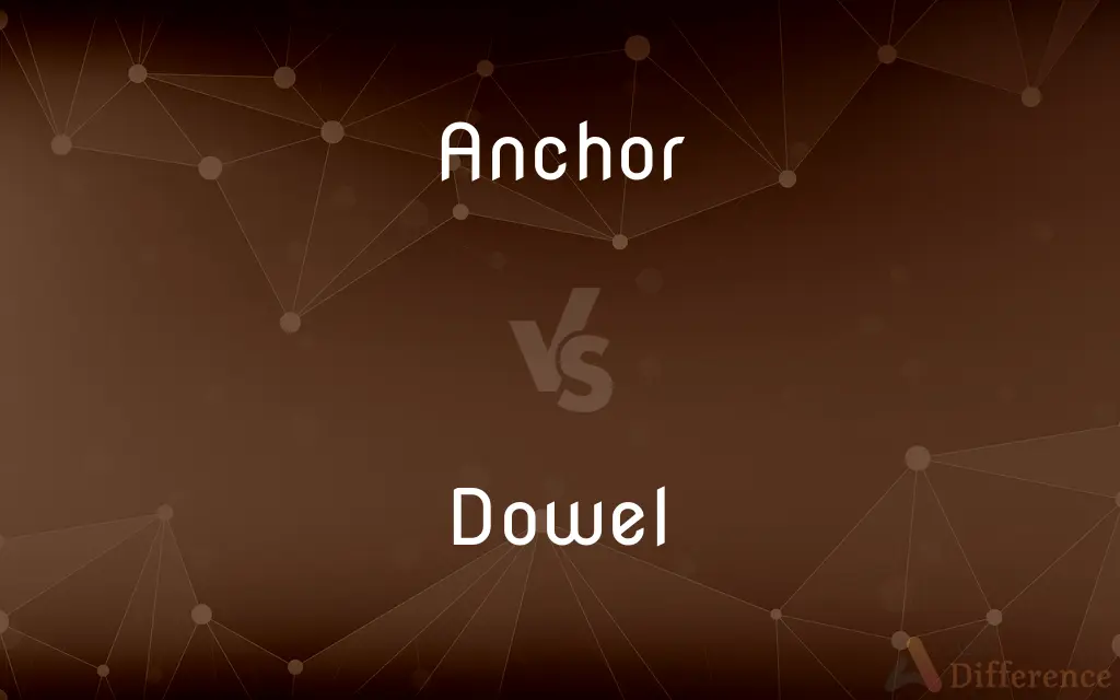 Anchor vs. Dowel — What's the Difference?