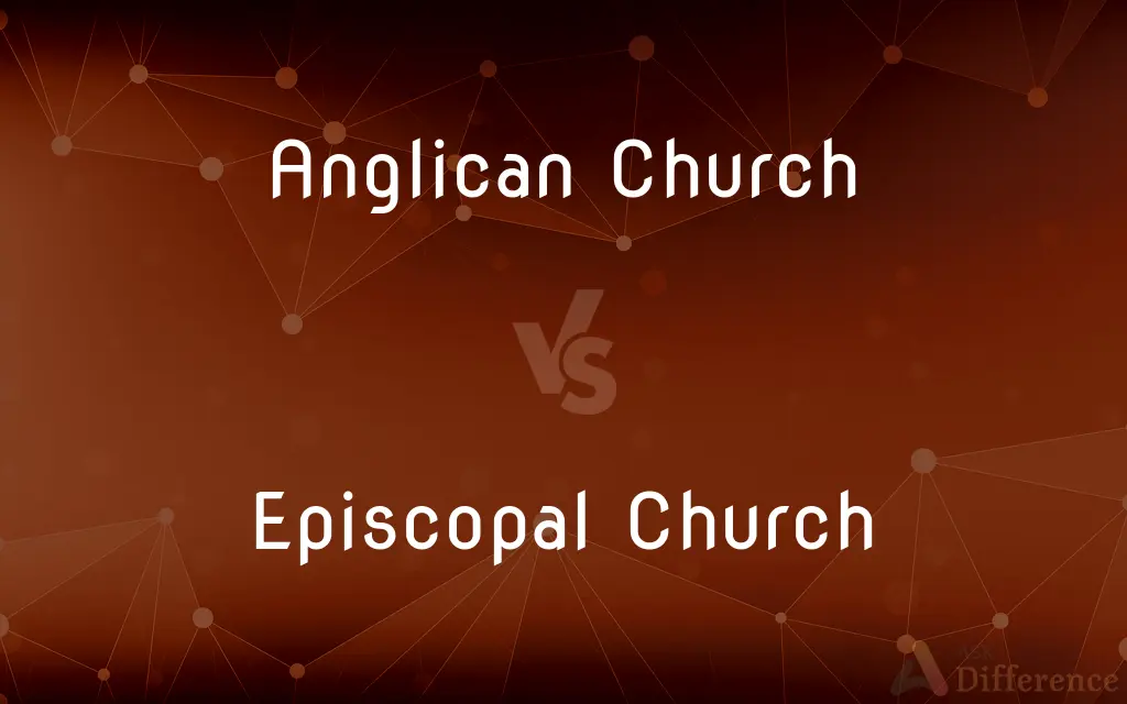 Anglican Church vs. Episcopal Church — What's the Difference?