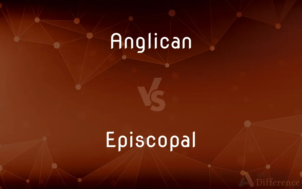 Anglican vs. Episcopal — What's the Difference?