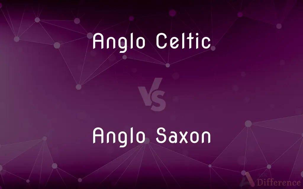 Anglo Celtic vs. Anglo Saxon — What's the Difference?